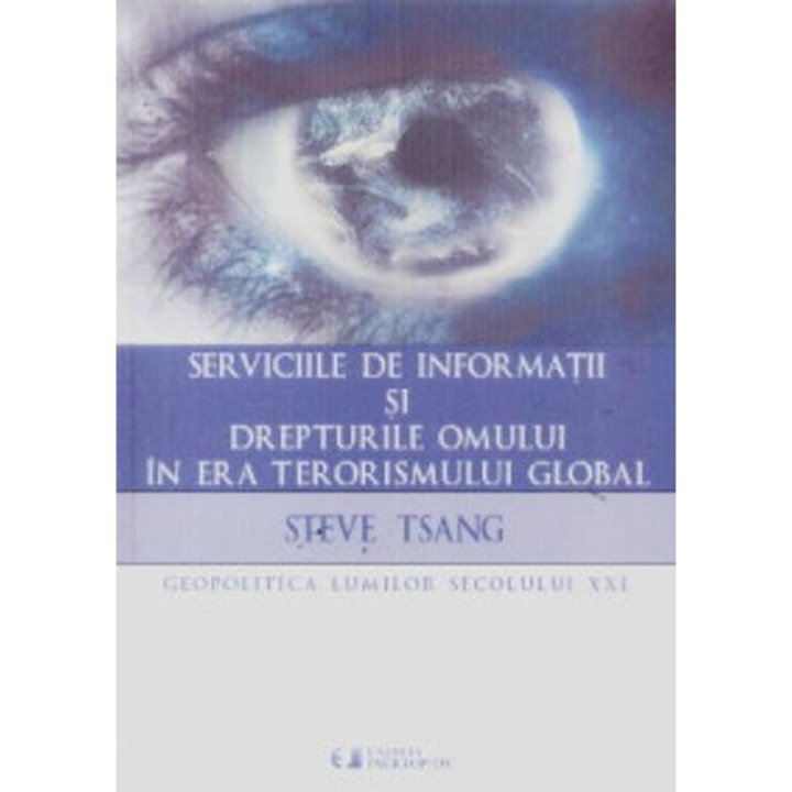 Serviciile de informatii si drepturile omului in era terorismului global - Steve Tsang