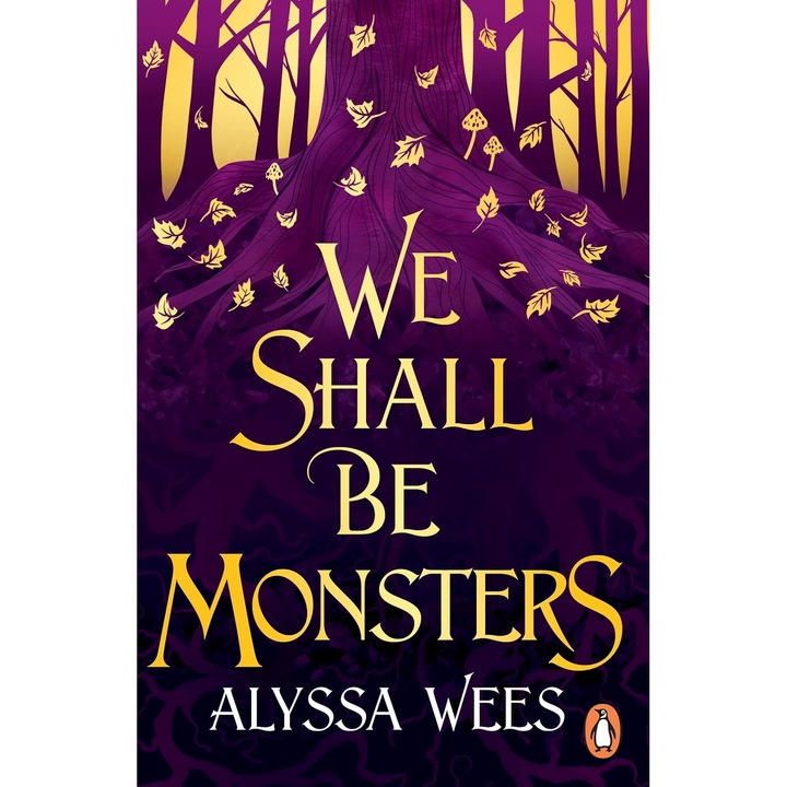 We Shall Be Monsters - Alyssa Wees, editia 2024