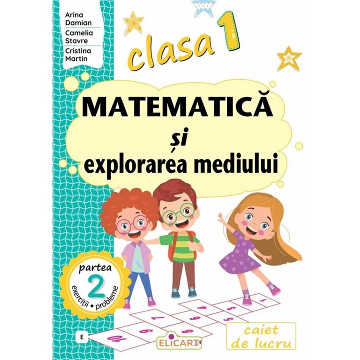 Matematica Si Explorarea Mediului - Clasa 1 Partea 2 - (varianta E) - Arina Damian, Camelia Stavre, Cristina Martin