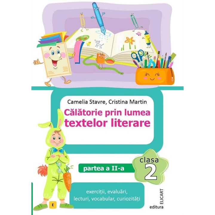 Calatorie Prin Lumea Textelor Literare - Clasa 2 Partea 2 (varianta E) - Camelia Stavre, Cristina Martin