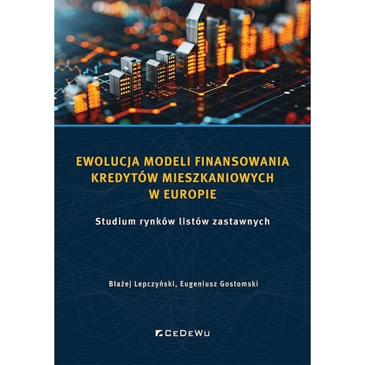 Evolutia modelelor de finantare a creditelor ipotecare, Blazej Lepczynski, Eugeniusz Gostomski, 2024