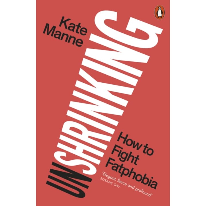Unshrinking Unshrinking - Kate Manne - eMAG.ro