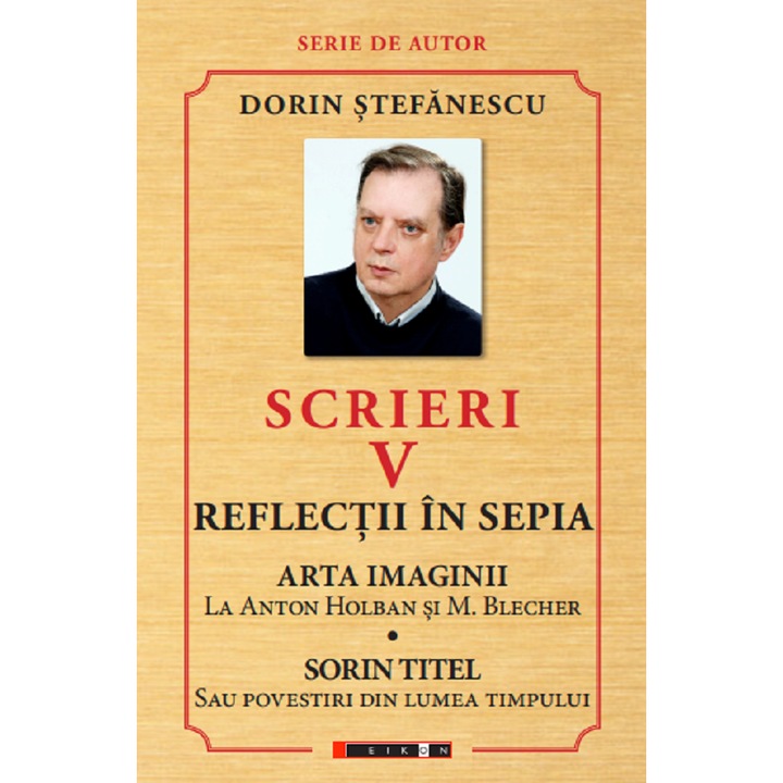 Scrieri Vol.5: Reflectii In Sepia. Arta Imaginii. Sorin Titel - Dorin Stefanescu