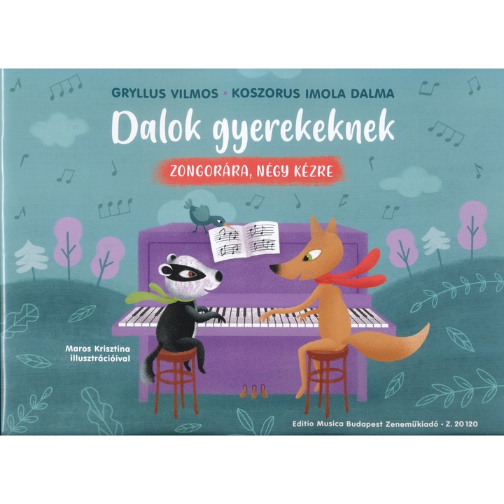 Cântece pentru copii - Gryllus Vilmos – Koszorus Imola Dalma: pentru pian, la 4 mâini