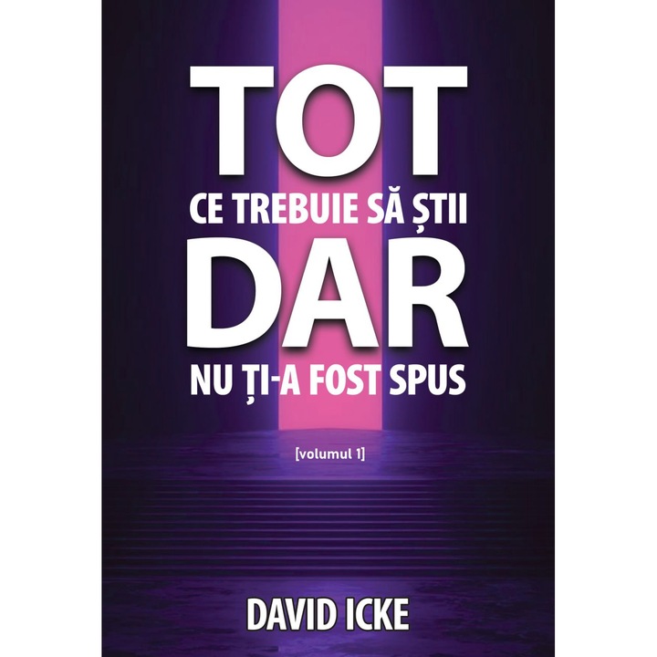 Tot ce trebuie sa stii, dar nu ti-a fost spus, volumul 1, David Icke, Editura Daksha