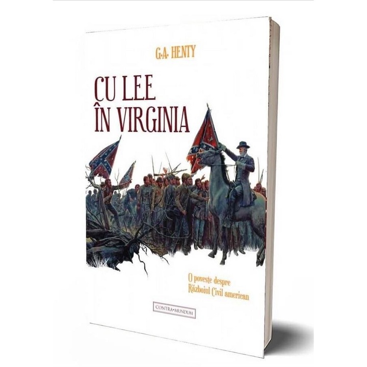 Cu Lee in Virginia. O poveste despre Razboiul Civil american, George A. Henty