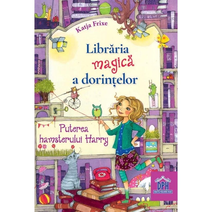 Libraria magica a dorintelor. Puterea hamsterului Harry (editie cartonata), Katja Frixe