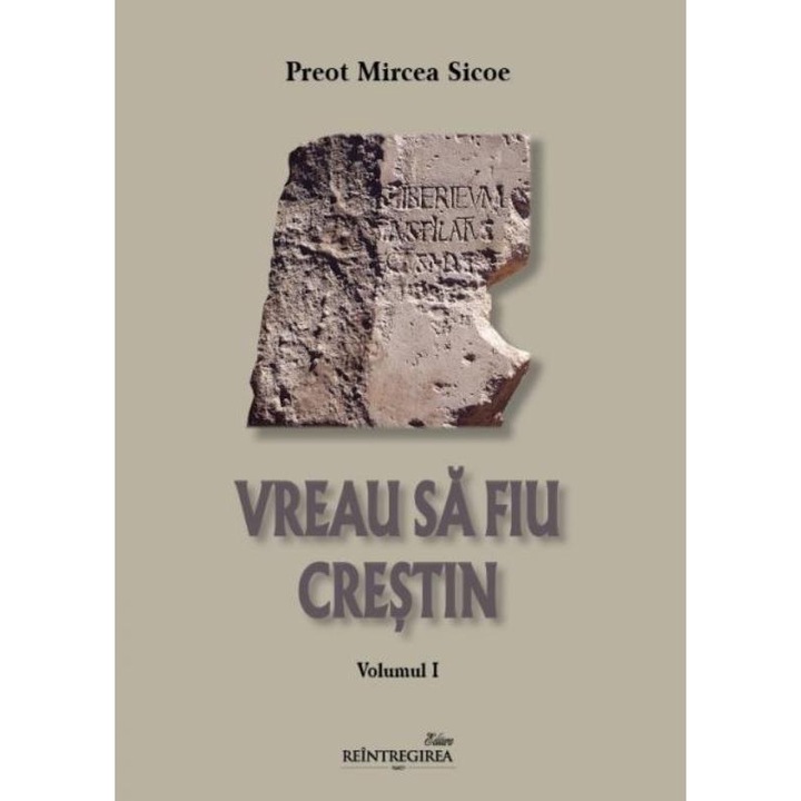 Vreau sa fiu crestin (volumul I), Preot Mircea Sicoe