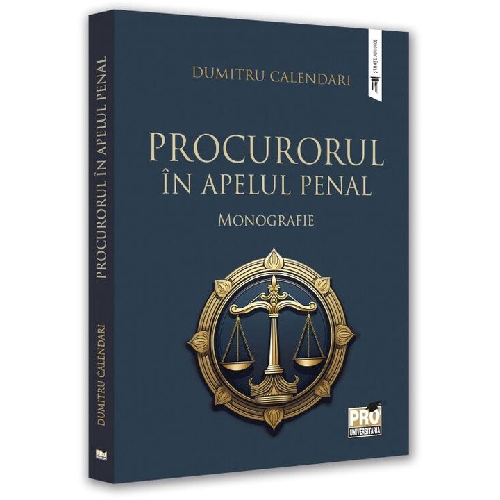 Procurorul in apelul penal. Monografie, Dumitru Calendari