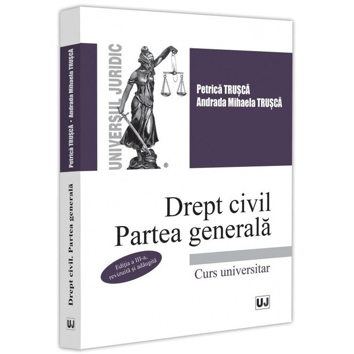 Drept civil. Partea generala. Editia a III-a, revizuita si adaugita, Petrica Trusca