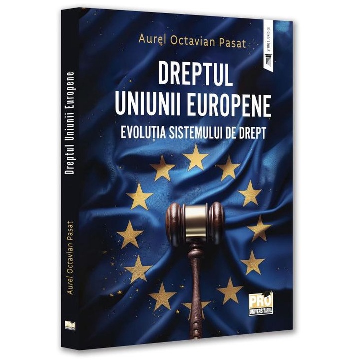 Dreptul Uniunii Europene. Evolutia sistemului de Drept, Aurel Octavian Pasat