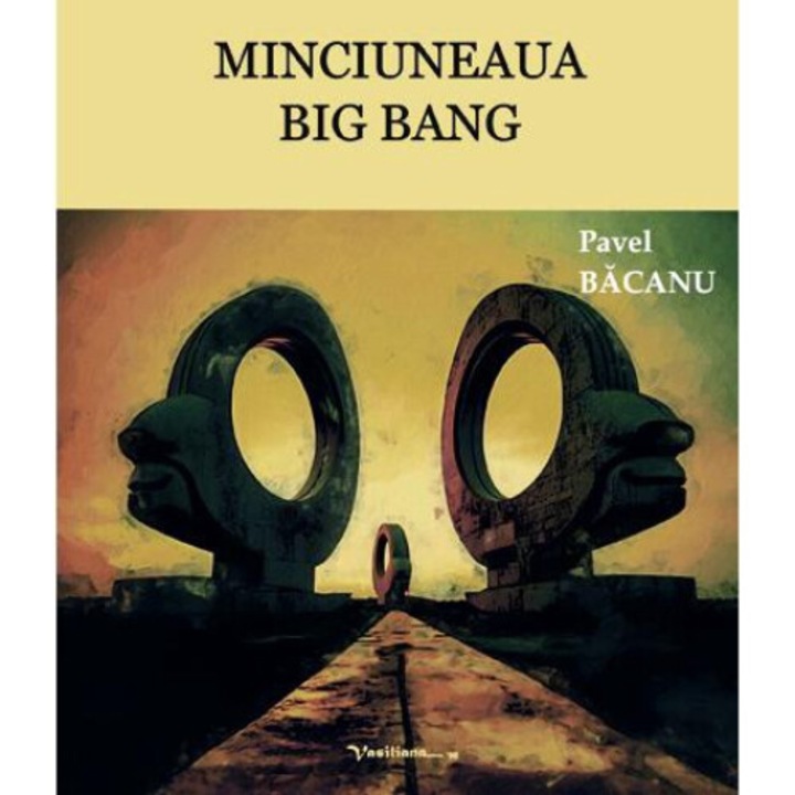 Minciuneaua Big Bang, Pavel Bacanu