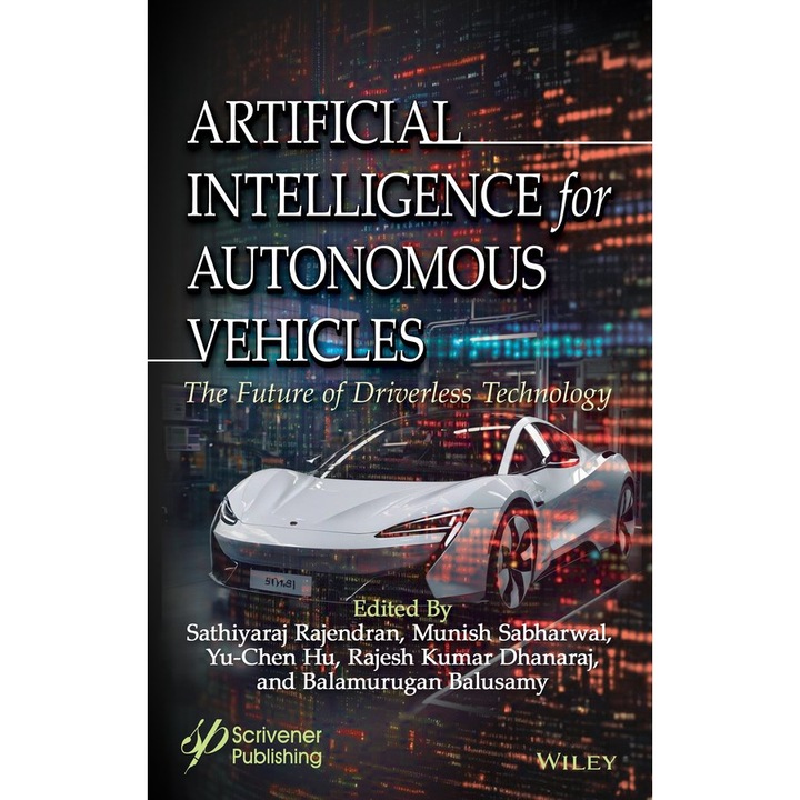 Artificial Intelligence for Autonomous Vehicles: Future of Driverless Technology - Advances in Data Engineering and Machine Learning de Sathiyaraj Rajendran