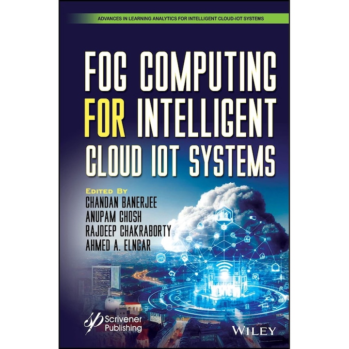 Fog Computing for Intelligent Cloud-IoT Systems - Advances in Learning Analytics for Intelligent Cloud-IoT Systems de Chandan Banerjee