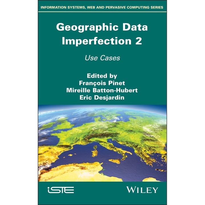 Geographical Data Imperfection 2: Use Cases - Information Systems, Web and Pervasive Computing de Francois Pinet