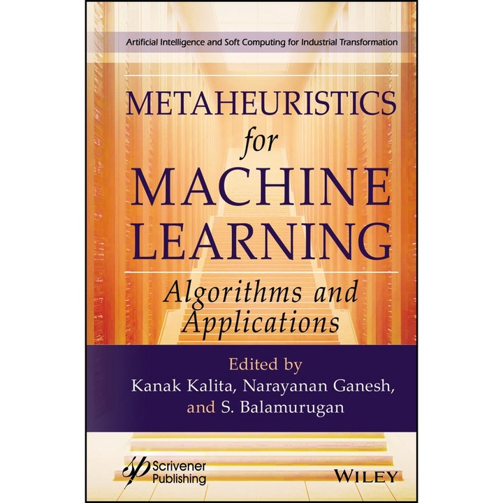 Metaheuristics for Machine Learning: Algorithms and Applications - Artificial Intelligence and Soft Computing for Industrial Transformation de Kanak Kalita