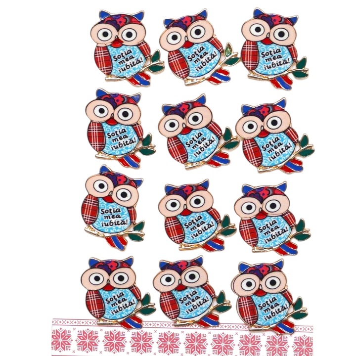 Set 12 Martisoare Brosa tip insigna, Model 43, Bufnita cu Mesajul Sotia Mea Iubita