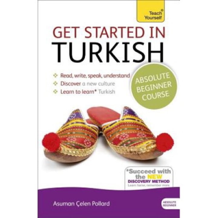 Get Started In Turkish Absolute Beginner Course: The Essential Introduction To Reading, Writing, Speaking And Understanding A New Language - Asuman Çelen Pollard - Asuman Elen Pollard