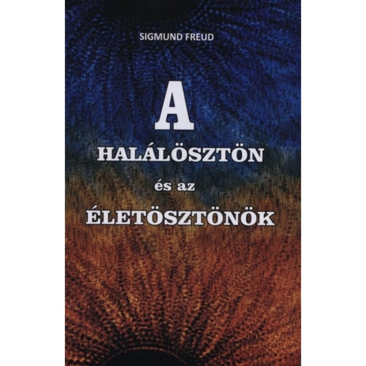 Belső EGÉSZ-ség kiadó; A halálösztön és az életösztönök