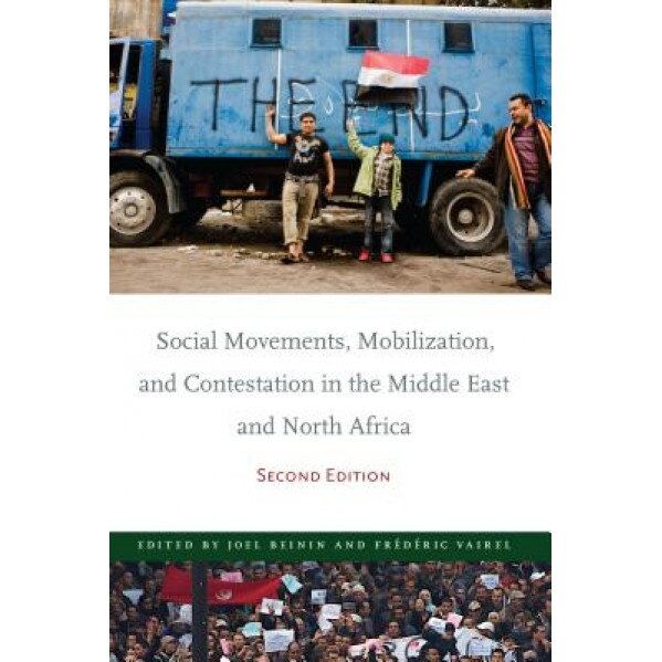 Social Movements, Mobilization, and Contestation in the Middle East and North Africa: Second Edition, Joel Beinin (Editor)