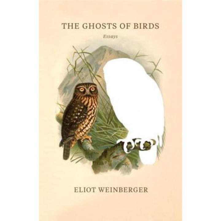 The Ghosts of Birds, Eliot Weinberger (Author)