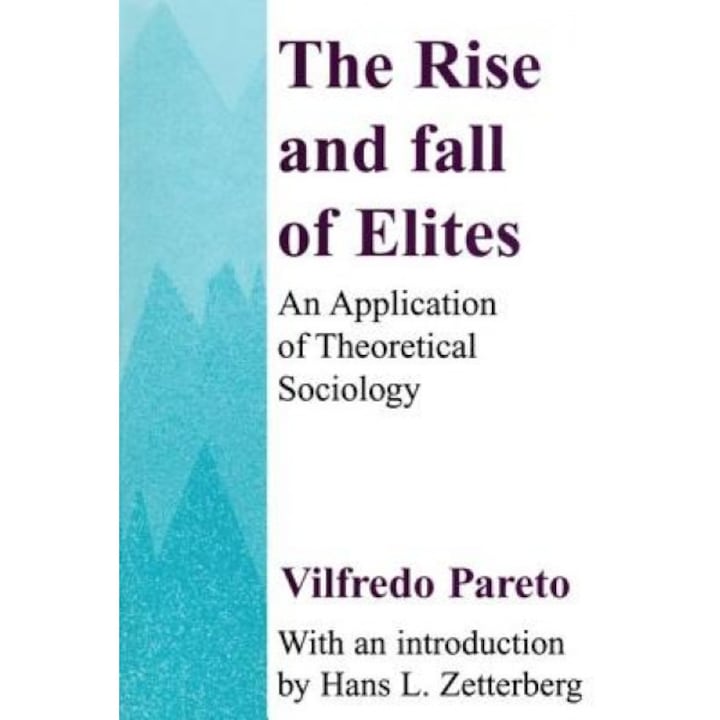The Rise and Fall of Elites: An Application of Theoretical Sociology, Vilfredo Pareto (Author)