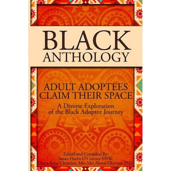Black Anthology: Adult Adoptees Claim Their Space, Diane Rene Christian (Author)