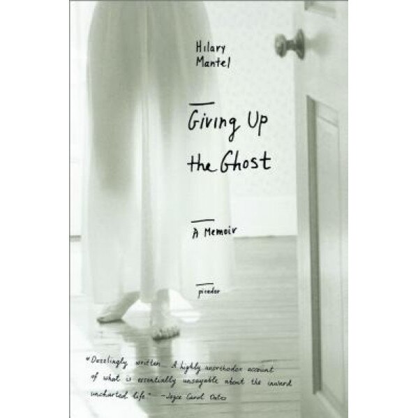 Giving Up the Ghost: A Memoir, Hilary Mantel (Author)