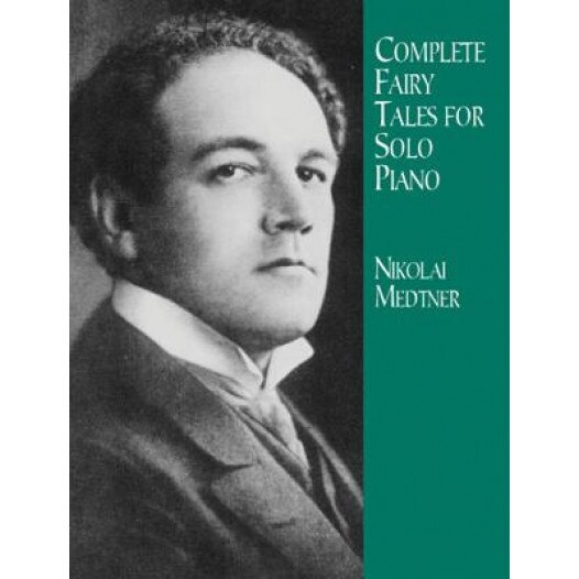Complete Fairy Tales for Solo Piano, Nikolai Medtner