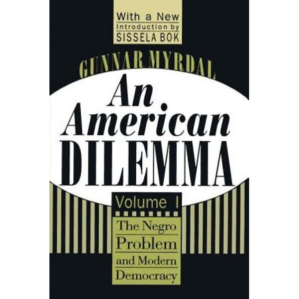 An American Dilemma: The Negro Problem and Modern Democracy, Gunnar Myrdal (Author)