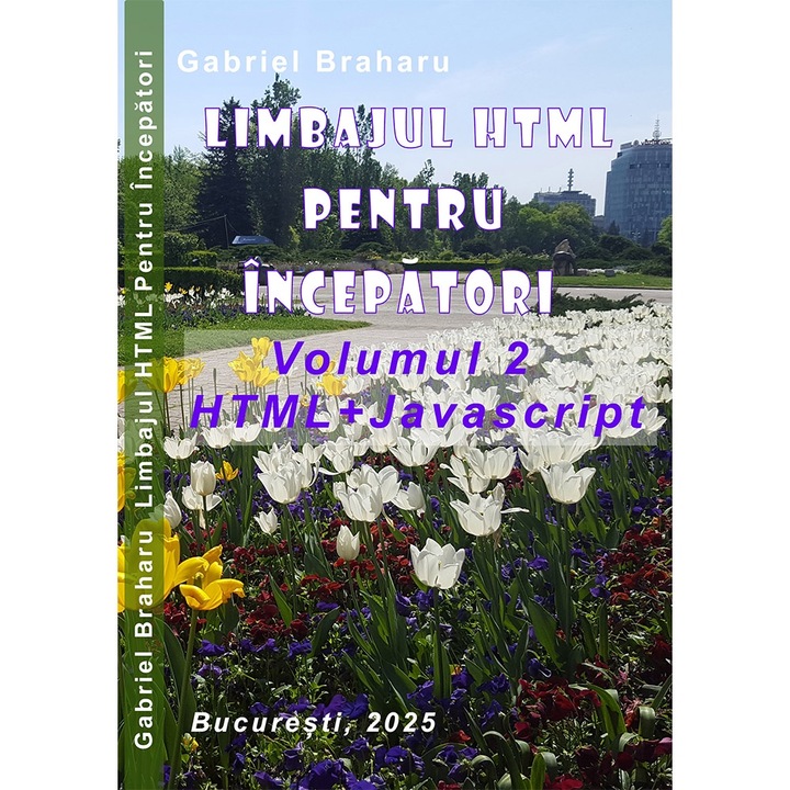 Limbajul HTML Pentru Incepatori (Volumul 2 - HTML si Javascript) - Gabriel Braharu
