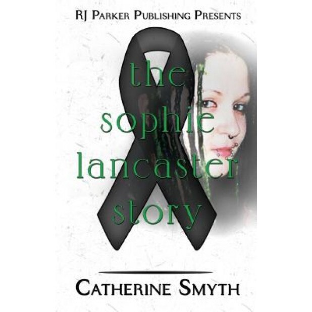 The Sophie Lancaster Story, Catherine Smyth (Author)