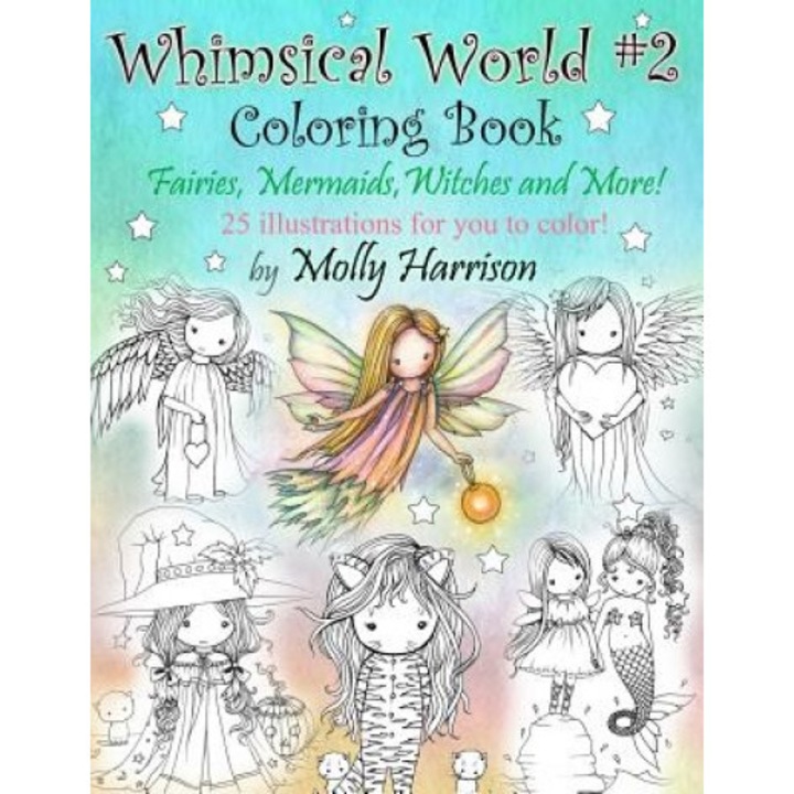 Whimsical World #2 Coloring Book: Fairies, Mermaids, Witches, Angels and More!, Molly Harrison (Author)