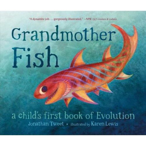 Grandmother Fish: A Child's First Book of Evolution, Jonathan Tweet (Author)