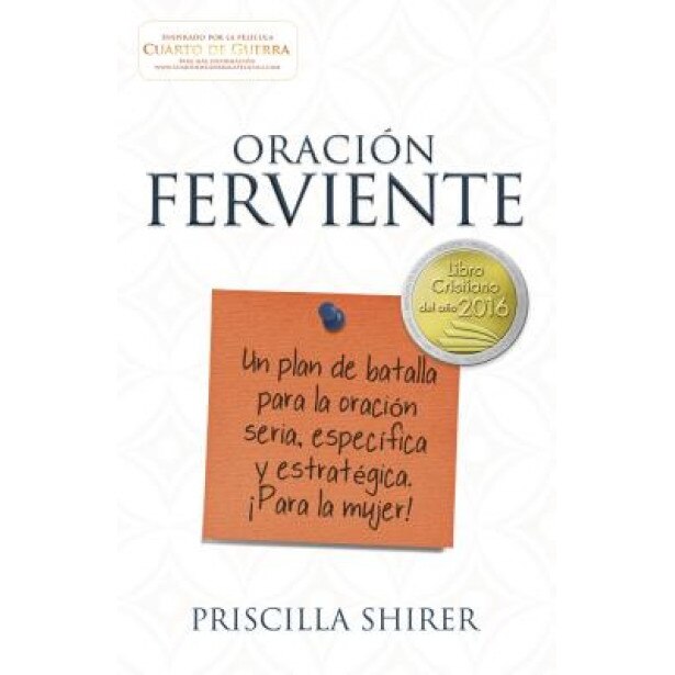 Oracion Ferviente: Un Plan de Batalla Para La Oracion Seria, Especifica y Estrategica., Priscilla Shirer (Author)