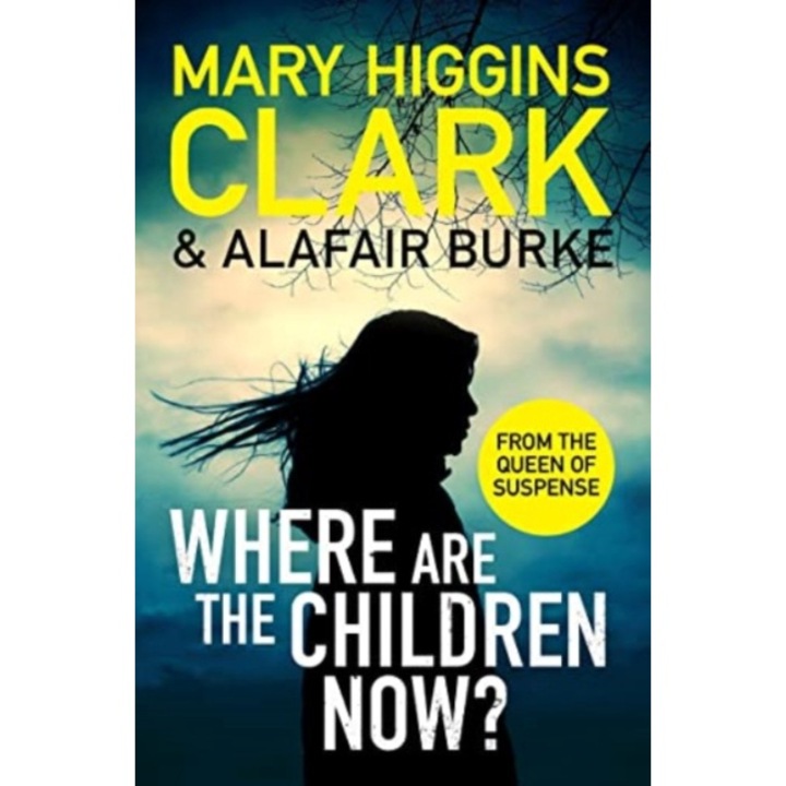 Where Are The Children Now? - Mary Higgins, burke Clark - Mary Higginsburke Clark