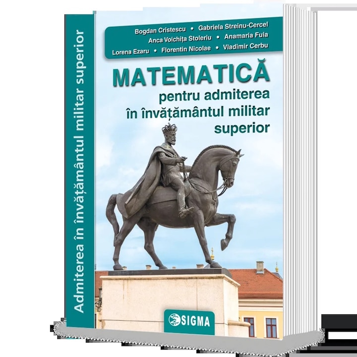MATEMATICA pentru admiterea in invatamantul militar superior-Editura Sigma