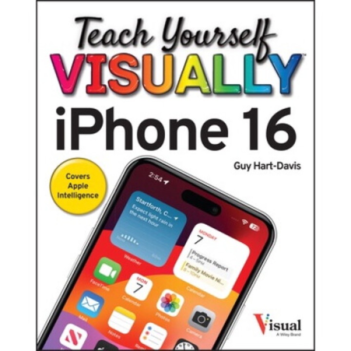 Teach Yourself Visually Iphone 16 - Guy Hart-davis - Guy Hart-davis