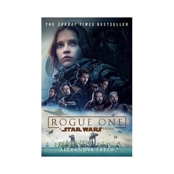 Rogue One - A Star Wars Story - Alexander Freed Rogue One - A Star Wars Story - Alexander Freed
