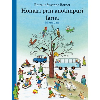 Hoinari prin anotimpuri. Iarna, Rotraut Susanne Berner Hoinari prin anotimpuri. Iarna, Rotraut Susanne Berner