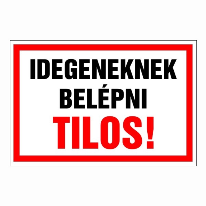 Információs tábla, Idegeneknek belépni tilos! 30x20 cm, 3mm műanyaglemez (TIL-1070)