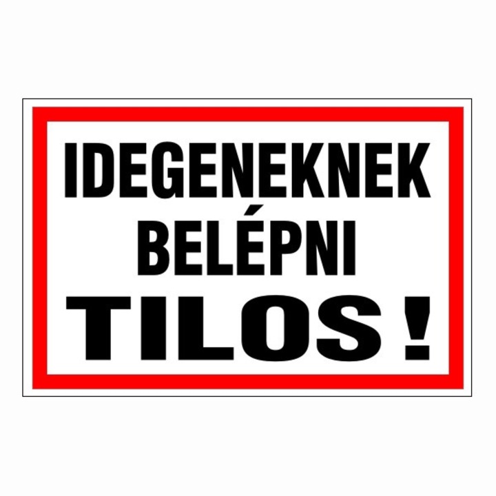 Információs tábla, Idegeneknek belépni tilos! 30x20 cm, 3mm műanyaglemez (TIL-1071)