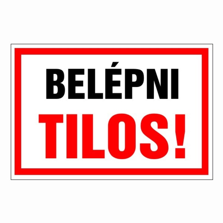Információs tábla, Belépni tilos! 30x20cm, 3mm műanyaglemez (TIL-1073)