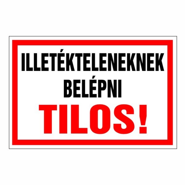 Információs tábla, Illetékteleneknek belépni tilos! 30x20 cm, 3mm műanyaglemez (TIL-1072)