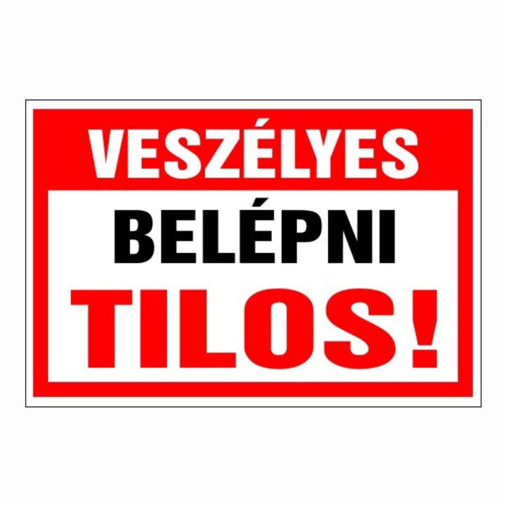 Információs tábla, Veszélyes Belépni tilos! 30x20 cm, 3mm műanyaglemez (TIL-1081)