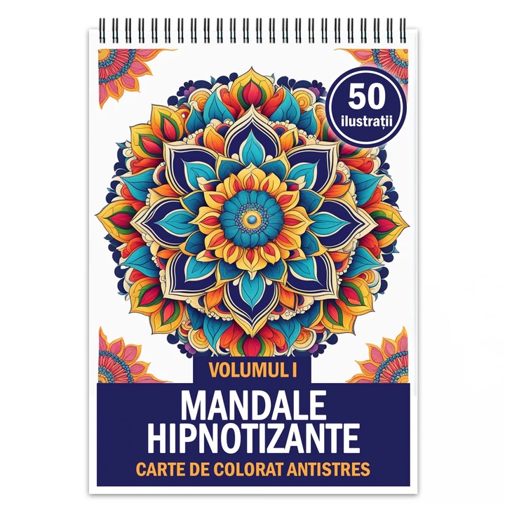 Carte de colorat pentru relaxare si antistres, 50 de ilustratii, Mandale Hipnotizante, 106 pagini, format A5