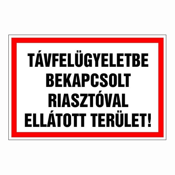Információs tábla, Távfelügyeletbe bekapcsolt riasztóval ellátott terület! 30x20cm, 3mm műanyaglemez (TIL-1687)