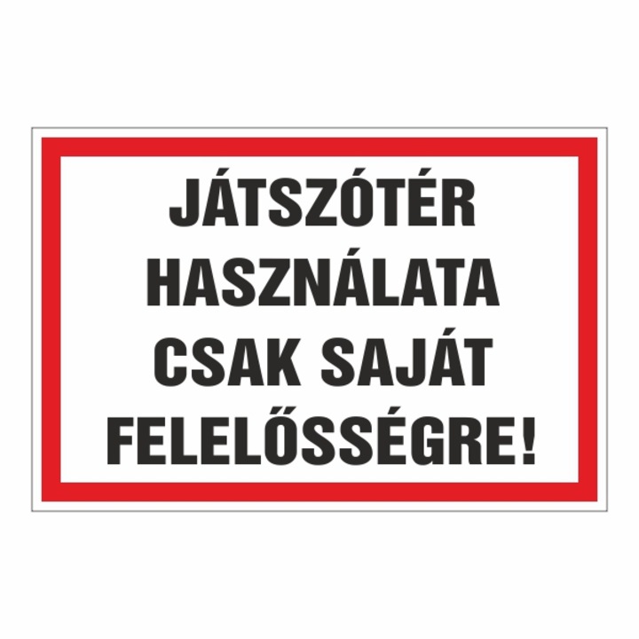Információs tábla, Játszótér használata csak saját felelosségre! 30x20cm, 3mm műanyaglemez (TIL-1876)
