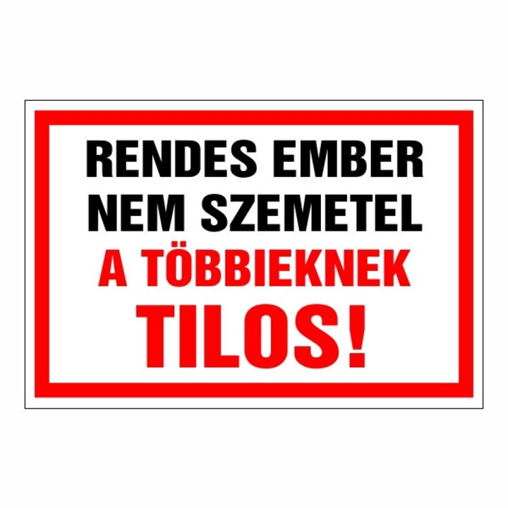 Információs tábla, Rendes ember nem szemetel, a többieknek Tilos! 30x20cm, 3mm műanyaglemez (TIL-2402)