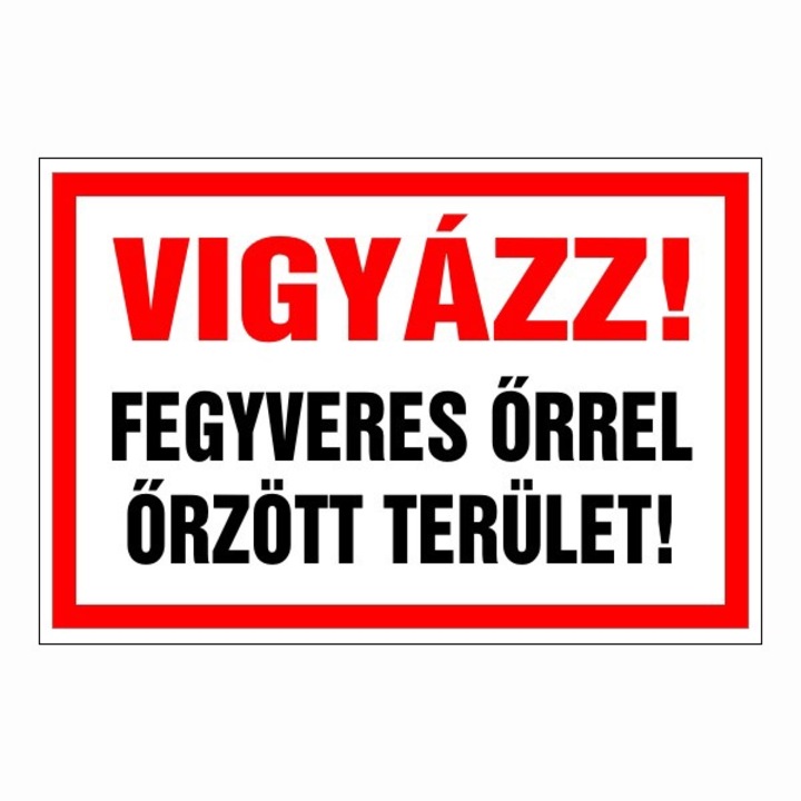 Információs tábla, Vigyázz! Fegyveres őrrel őrzött terület! 30x20cm, 3mm műanyaglemez (TIL-1104)